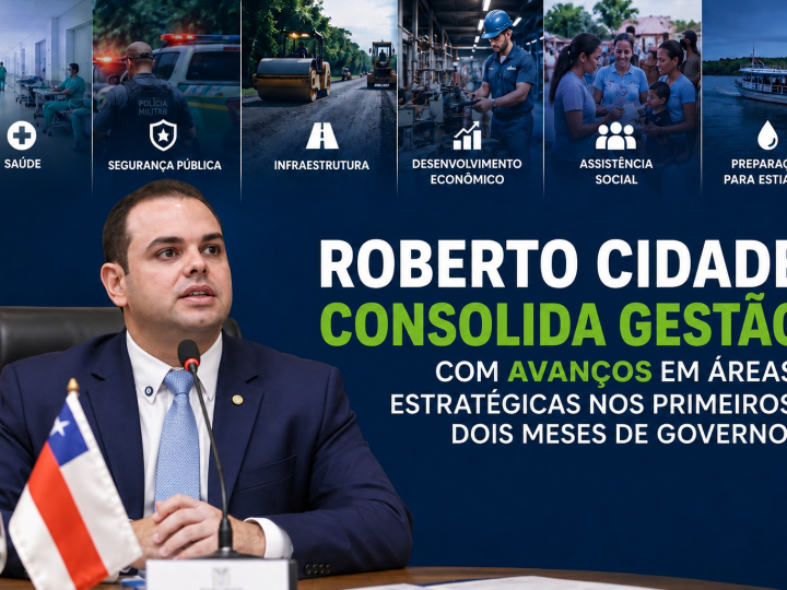 GOVERNO ROBERTO CIDADE AVANÇA COM INVESTIMENTOS E AÇÕES QUE IMPACTAM A VIDA DOS AMAZONENSES