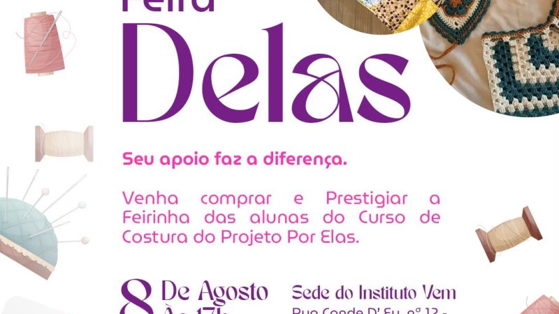 Feira Delas: Projeto Por Elas celebra empreendedorismo feminino no dia 8 de agosto