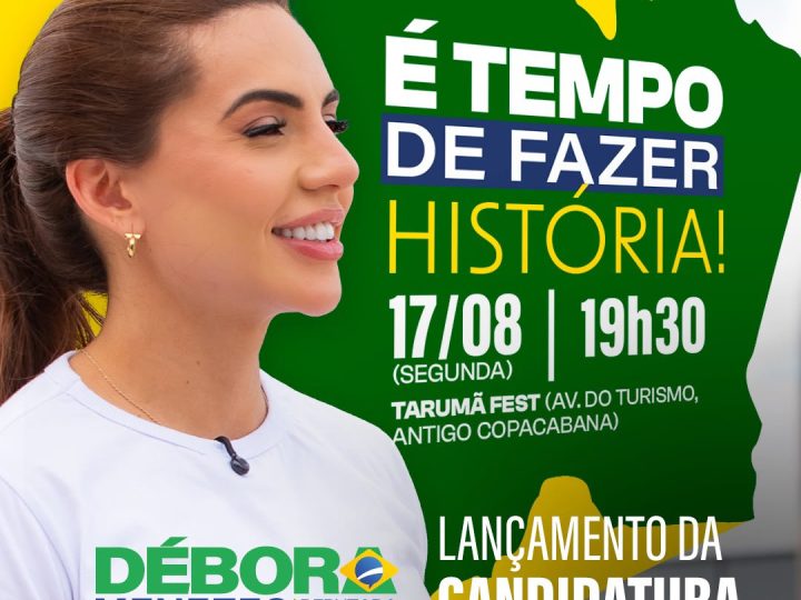 Débora Menezes anuncia que lançamento de campanha será no dia 17/8