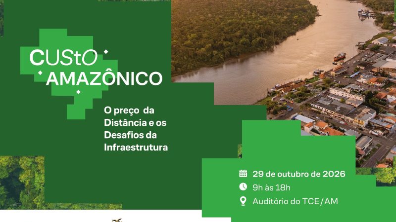 TCE-AM e TCU abrem inscrições para seminário que debate infraestrutura e custos na Amazônia